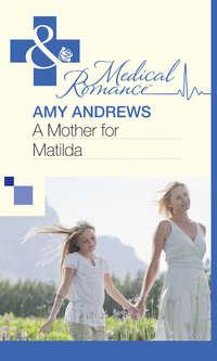 A Mother for Matilda, Amy  Andrews аудиокнига. ISDN39898970