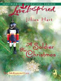 A Soldier for Christmas, Jillian Hart аудиокнига. ISDN39899050