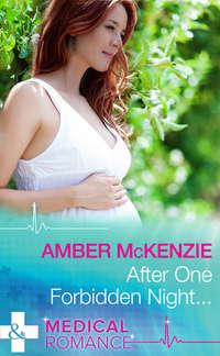 After One Forbidden Night... - Amber McKenzie