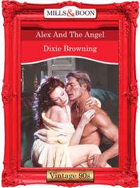 Alex And The Angel, Dixie  Browning аудиокнига. ISDN39899178