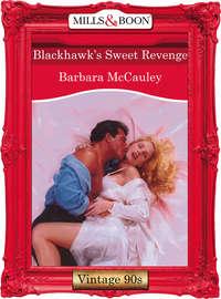 Blackhawk′s Sweet Revenge, Barbara  McCauley аудиокнига. ISDN39899498