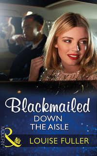 Blackmailed Down The Aisle, Louise Fuller аудиокнига. ISDN39899514