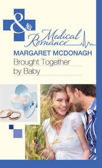Brought Together by Baby - Margaret McDonagh