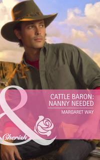 Cattle Baron: Nanny Needed, Margaret Way audiobook. ISDN39899802