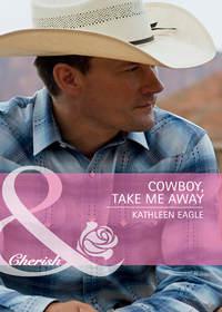 Cowboy, Take Me Away, Kathleen  Eagle audiobook. ISDN39900098