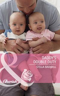 Daddy′s Double Duty - Stella Bagwell