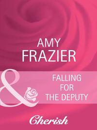 Falling For The Deputy, Amy  Frazier audiobook. ISDN39900378