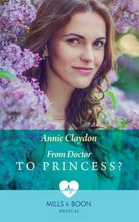 From Doctor To Princess?, Annie  Claydon аудиокнига. ISDN39900546