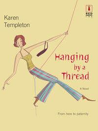 Hanging by a Thread, Karen Templeton аудиокнига. ISDN39900674