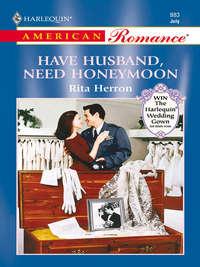 Have Husband, Need Honeymoon - Rita Herron