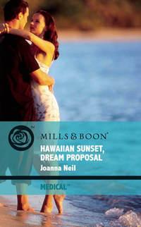Hawaiian Sunset, Dream Proposal, Joanna  Neil аудиокнига. ISDN39900746