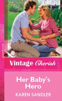 Her Baby′s Hero, Karen  Sandler audiobook. ISDN39900818