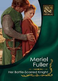 Her Battle-Scarred Knight, Meriel  Fuller audiobook. ISDN39900826