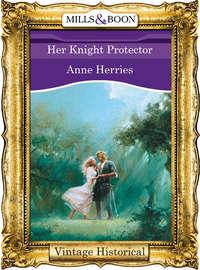 Her Knight Protector, Anne  Herries аудиокнига. ISDN39900890
