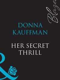 Her Secret Thrill, Donna  Kauffman audiobook. ISDN39900962