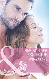 Her Soldier Protector, Soraya  Lane аудиокнига. ISDN39900978