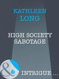 High Society Sabotage, Kathleen  Long аудиокнига. ISDN39901034
