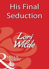 His Final Seduction, Lori Wilde аудиокнига. ISDN39901050