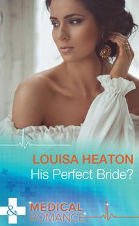 His Perfect Bride? - Louisa Heaton