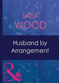 Husband By Arrangement, SARA  WOOD аудиокнига. ISDN39901170