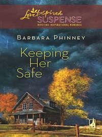 Keeping Her Safe, Barbara  Phinney аудиокнига. ISDN39901298