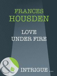 Love Under Fire, Frances  Housden audiobook. ISDN39901450