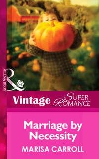 Marriage By Necessity, Marisa  Carroll audiobook. ISDN39901498