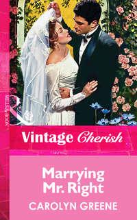 Marrying Mr. Right - Carolyn Greene