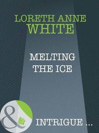 Melting The Ice - Лорет Энн Уайт