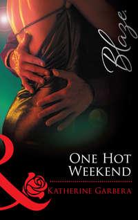 One Hot Weekend, Katherine Garbera audiobook. ISDN39901834