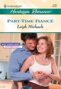 Part-Time Fiance, Leigh  Michaels аудиокнига. ISDN39901850