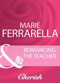 Romancing The Teacher - Marie Ferrarella