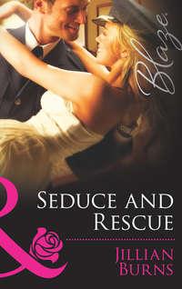 Seduce and Rescue, Jillian Burns audiobook. ISDN39902186