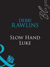 Slow Hand Luke, Debbi  Rawlins audiobook. ISDN39902226