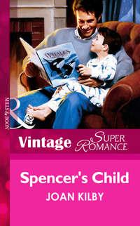 Spencer′s Child, Joan  Kilby аудиокнига. ISDN39902266