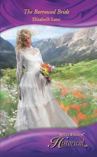 The Borrowed Bride, Elizabeth Lane аудиокнига. ISDN39902498