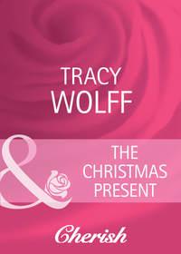 The Christmas Present, Tracy  Wolff аудиокнига. ISDN39902530