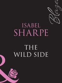 The Wild Side, Isabel  Sharpe аудиокнига. ISDN39902906