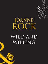Wild And Willing - Джоанна Рок