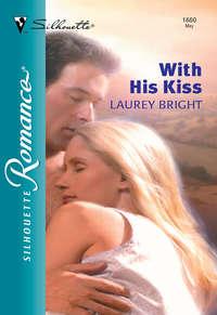 With His Kiss, Laurey  Bright аудиокнига. ISDN39903234