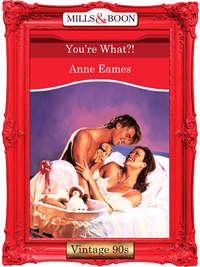 You′re What?! - Anne Eames