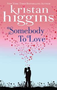 Somebody to Love - Kristan Higgins