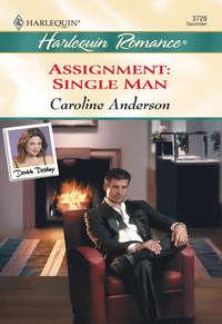 Assignment: Single Man, Caroline  Anderson audiobook. ISDN39903794