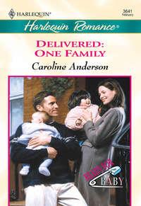 Delivered: One Family, Caroline  Anderson аудиокнига. ISDN39903810