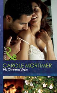 His Christmas Virgin - Кэрол Мортимер