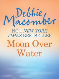 Moon Over Water - Debbie Macomber