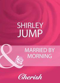 Married By Morning - Shirley Jump