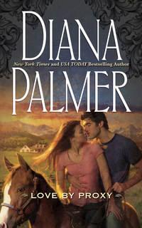 Love By Proxy, Diana  Palmer аудиокнига. ISDN39904258