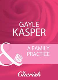 A Family Practice, Gayle  Kasper audiobook. ISDN39904346