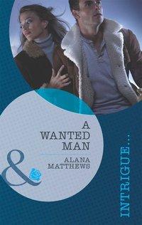 A Wanted Man, Alana  Matthews аудиокнига. ISDN39904482